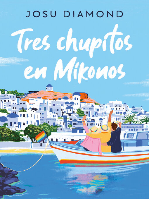 Title details for Tres chupitos en Mikonos (Trilogía Un cóctel en Chueca 3) by Josu Diamond - Available